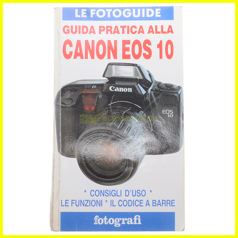 Guida pratica alla Canon EOS 10. Le fotoguide di TuttiFotografi. Italiano.