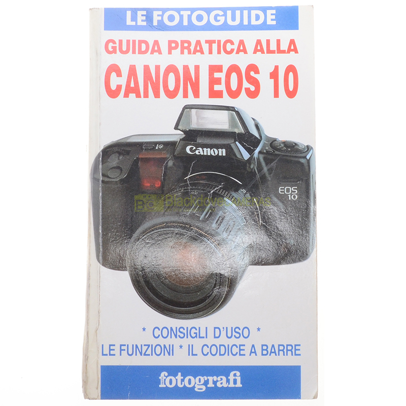 Guida pratica alla Canon EOS 10. Le fotoguide di TuttiFotografi. Italiano.